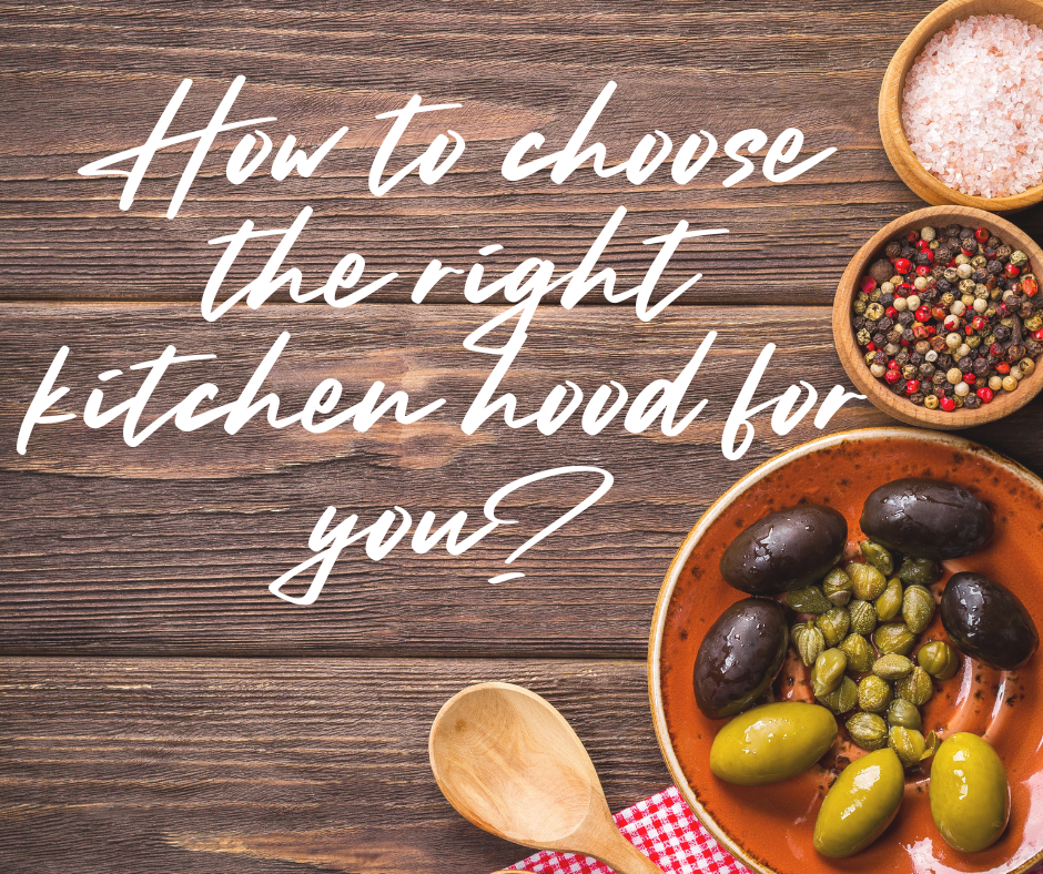 How to choose the right kitchen hood for you?