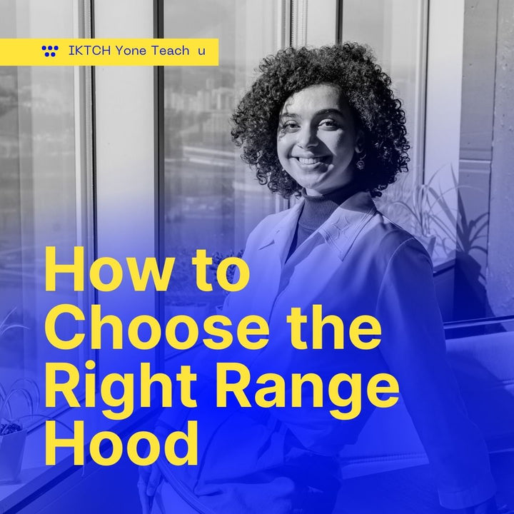 How to Choose the Right Range Hood A Comprehensive Guide with IKTCH