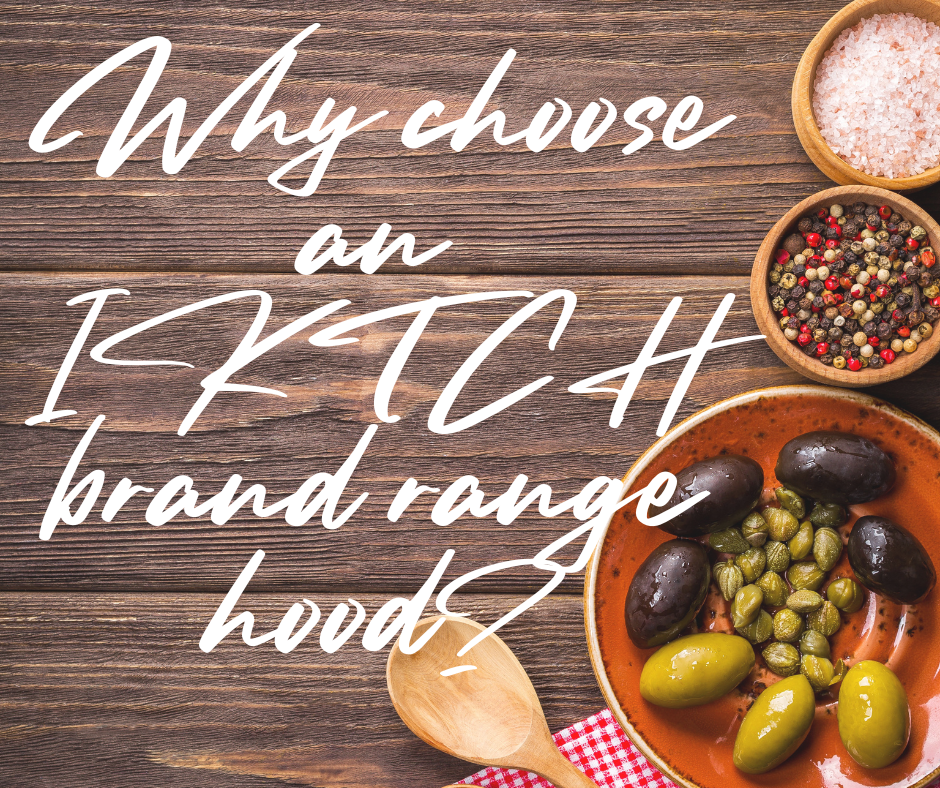Why choose an IKTCH brand range hood?
